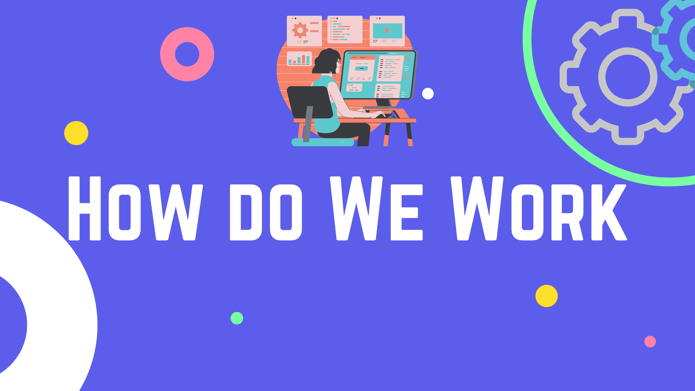 How do we work How do we work