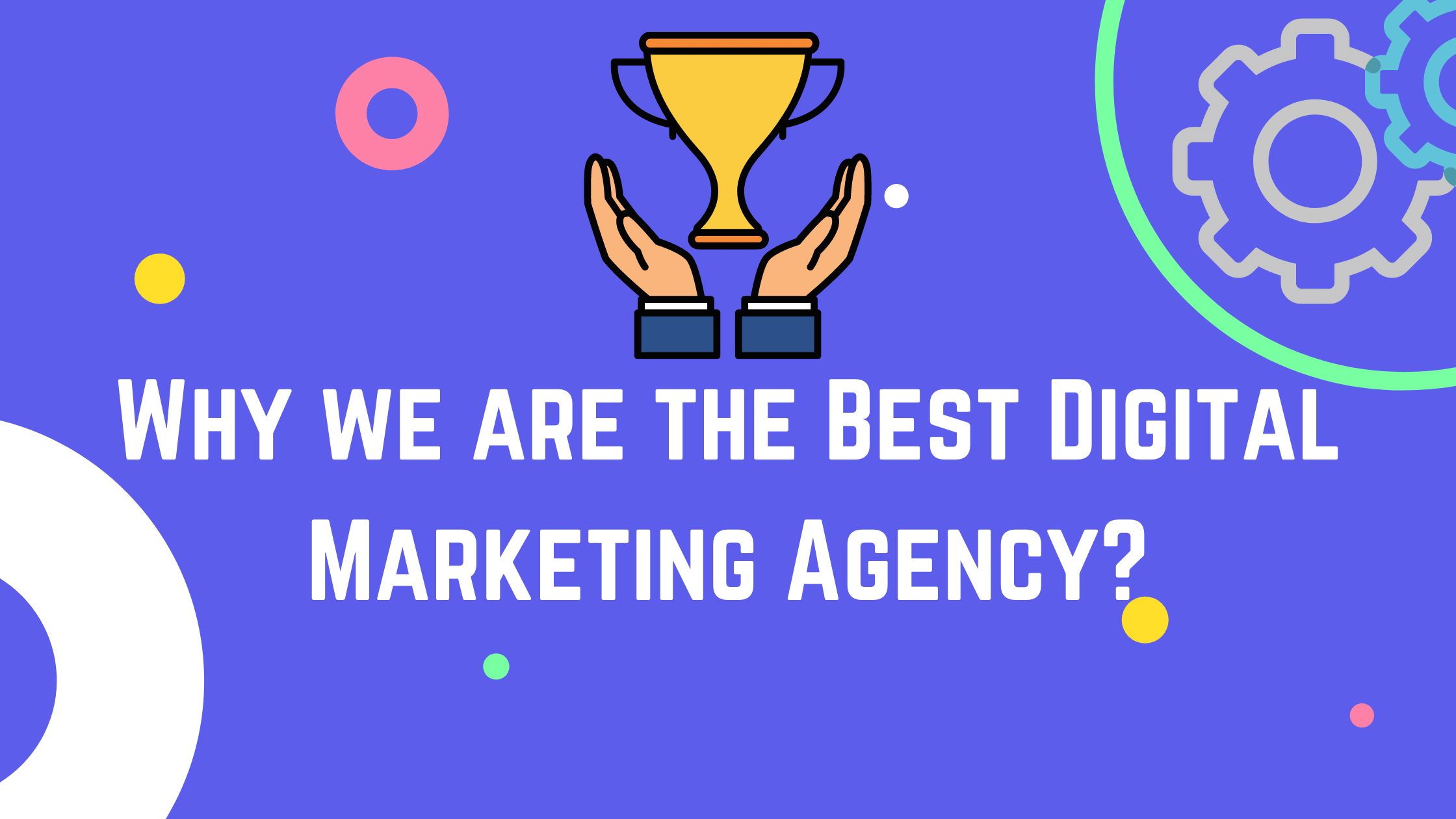 Why we are the Best Digital Marketing Agency